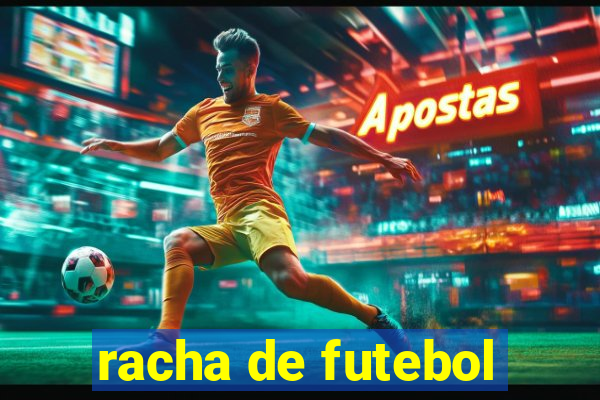 racha de futebol